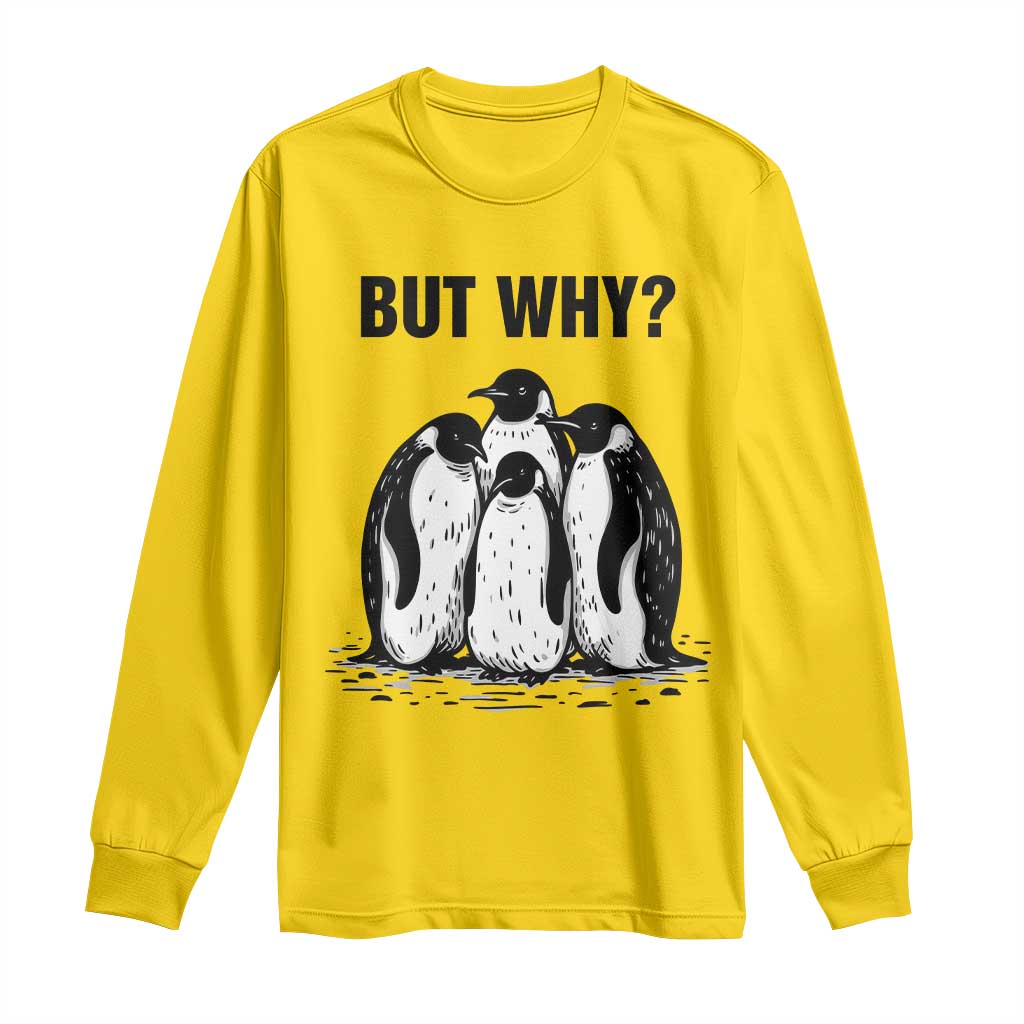 But Why Penguin Long Sleeve Shirt Funny Nihilist Hiking