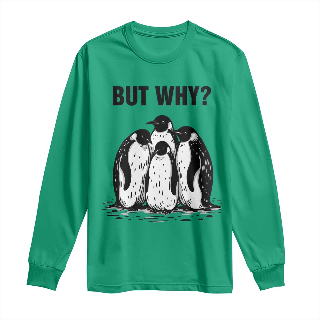 But Why Penguin Long Sleeve Shirt Funny Nihilist Hiking