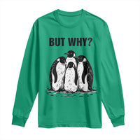 But Why Penguin Long Sleeve Shirt Funny Nihilist Hiking