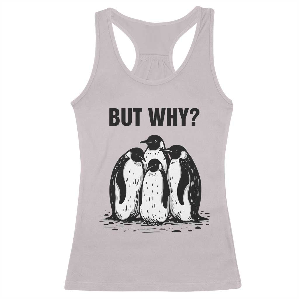 But Why Penguin Racerback Tank Top Funny Nihilist Hiking