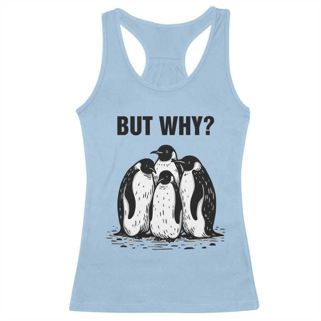 But Why Penguin Racerback Tank Top Funny Nihilist Hiking