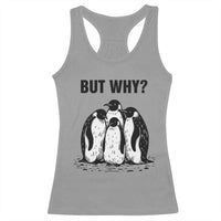 But Why Penguin Racerback Tank Top Funny Nihilist Hiking