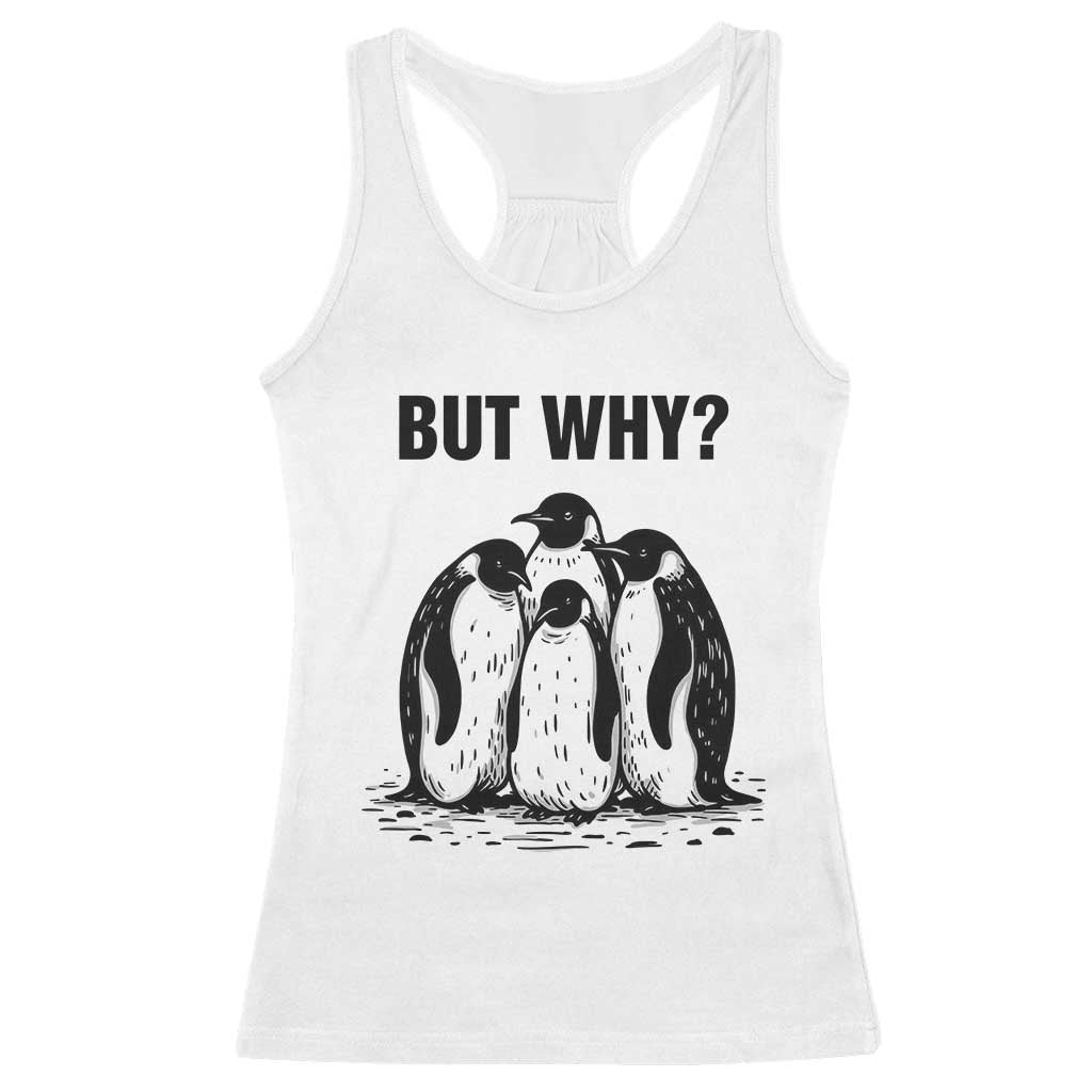 But Why Penguin Racerback Tank Top Funny Nihilist Hiking