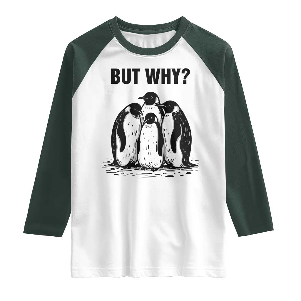 But Why Penguin Raglan Shirt Funny Nihilist Hiking