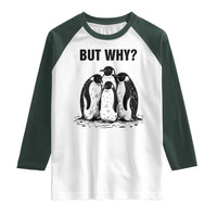 But Why Penguin Raglan Shirt Funny Nihilist Hiking