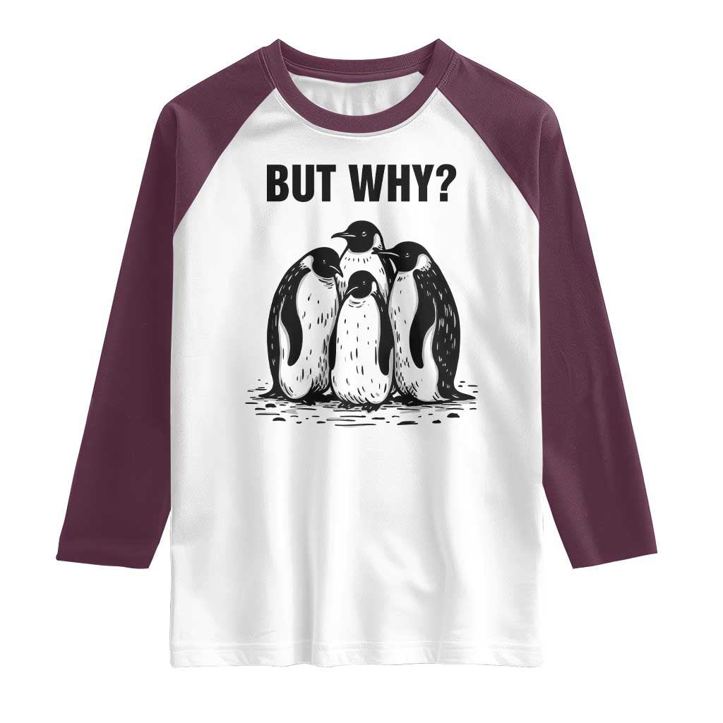 But Why Penguin Raglan Shirt Funny Nihilist Hiking