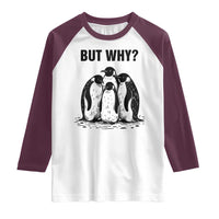 But Why Penguin Raglan Shirt Funny Nihilist Hiking