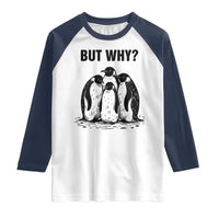But Why Penguin Raglan Shirt Funny Nihilist Hiking