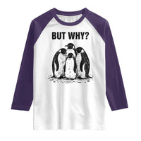 But Why Penguin Raglan Shirt Funny Nihilist Hiking