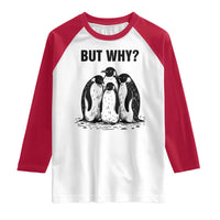 But Why Penguin Raglan Shirt Funny Nihilist Hiking