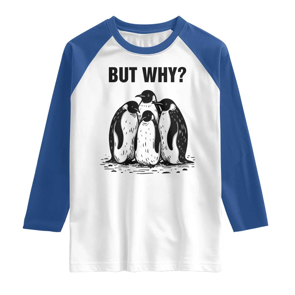 But Why Penguin Raglan Shirt Funny Nihilist Hiking