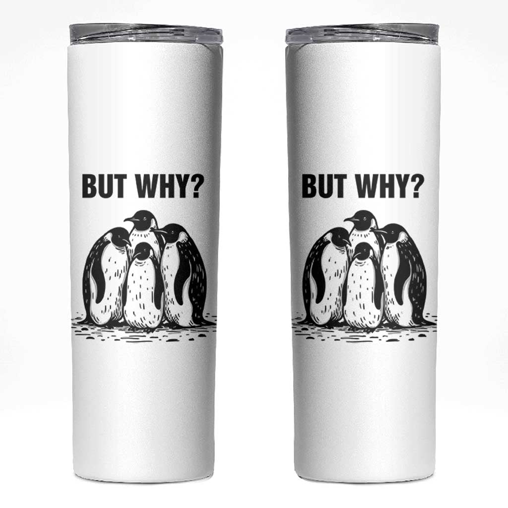 But Why Penguin Skinny Tumbler Funny Nihilist Hiking