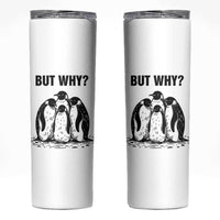 But Why Penguin Skinny Tumbler Funny Nihilist Hiking