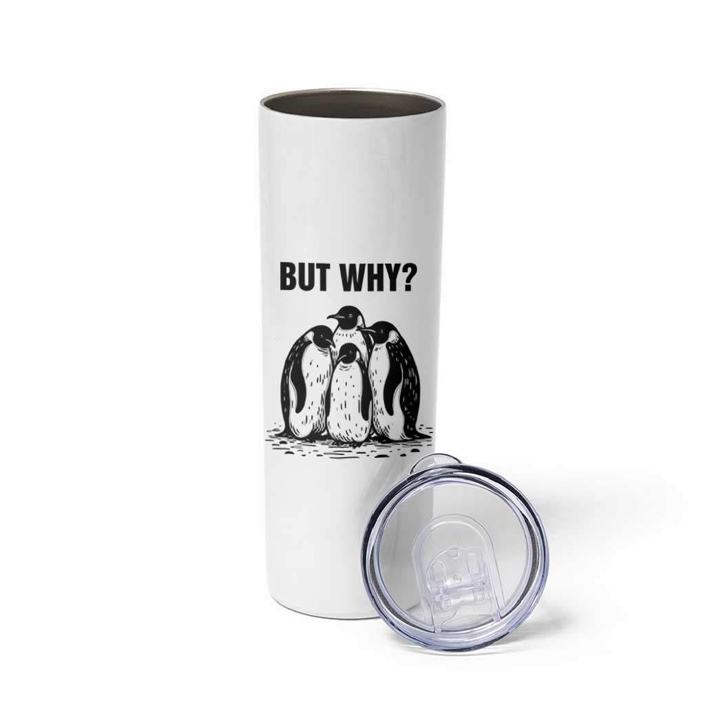 But Why Penguin Skinny Tumbler Funny Nihilist Hiking