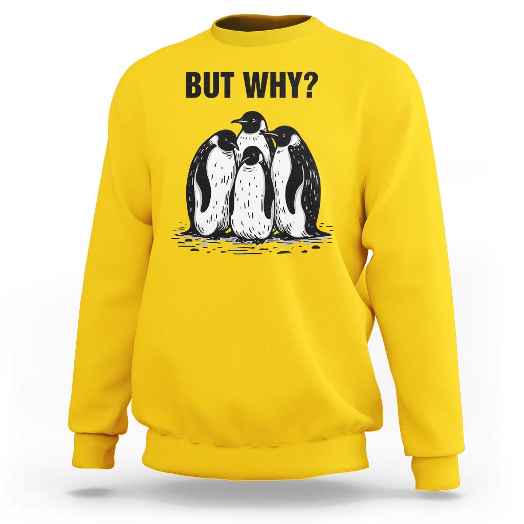 But Why Penguin Sweatshirt Funny Nihilist Hiking