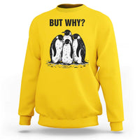 But Why Penguin Sweatshirt Funny Nihilist Hiking