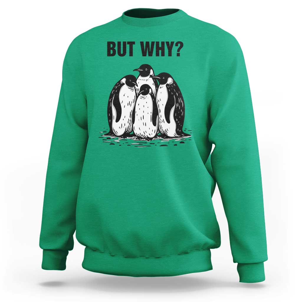 But Why Penguin Sweatshirt Funny Nihilist Hiking