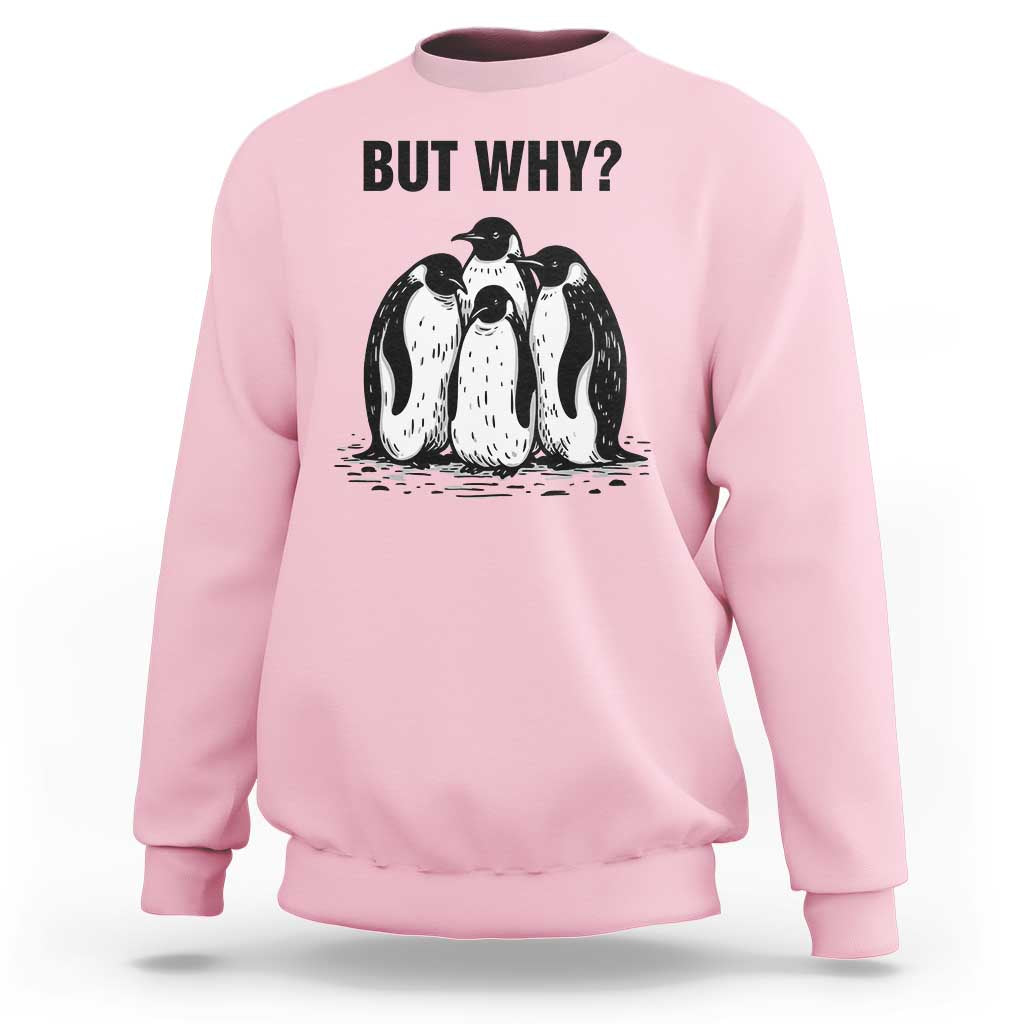 But Why Penguin Sweatshirt Funny Nihilist Hiking