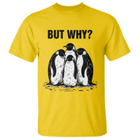 But Why Penguin T Shirt Funny Nihilist Hiking