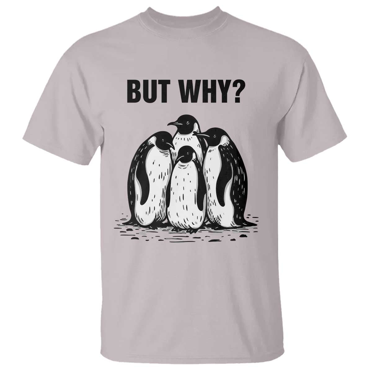 But Why Penguin T Shirt Funny Nihilist Hiking