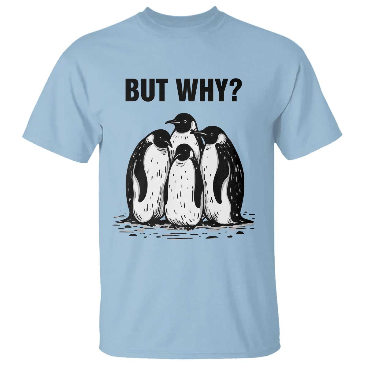 But Why Penguin T Shirt Funny Nihilist Hiking