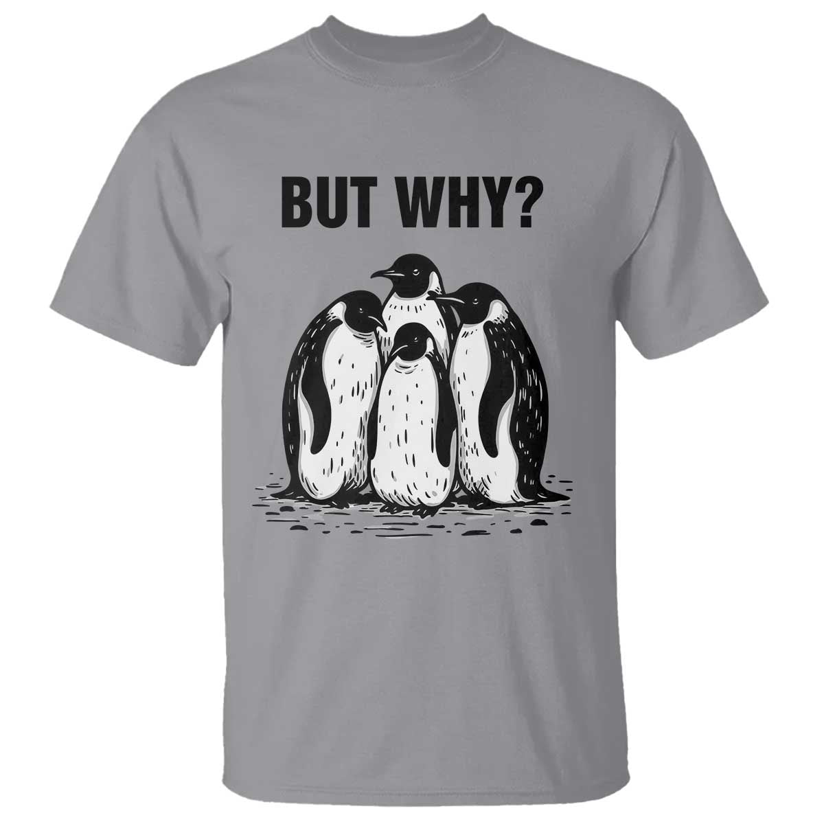 But Why Penguin T Shirt Funny Nihilist Hiking