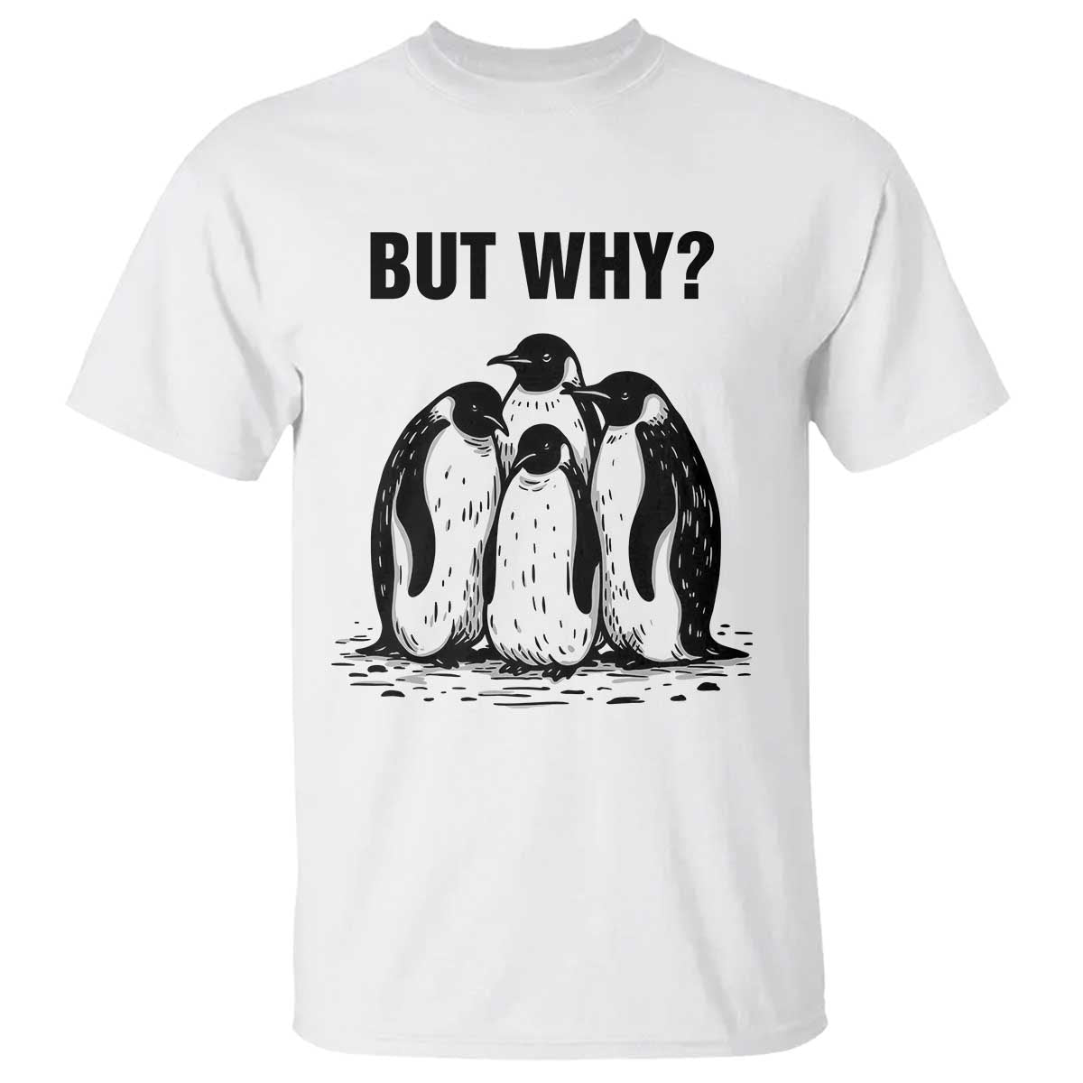 But Why Penguin T Shirt Funny Nihilist Hiking