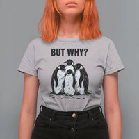 But Why Penguin T Shirt For Women Funny Nihilist Hiking