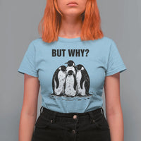 But Why Penguin T Shirt For Women Funny Nihilist Hiking