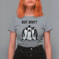 But Why Penguin T Shirt For Women Funny Nihilist Hiking