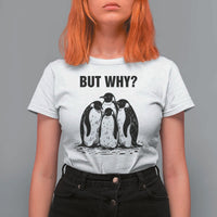 But Why Penguin T Shirt For Women Funny Nihilist Hiking