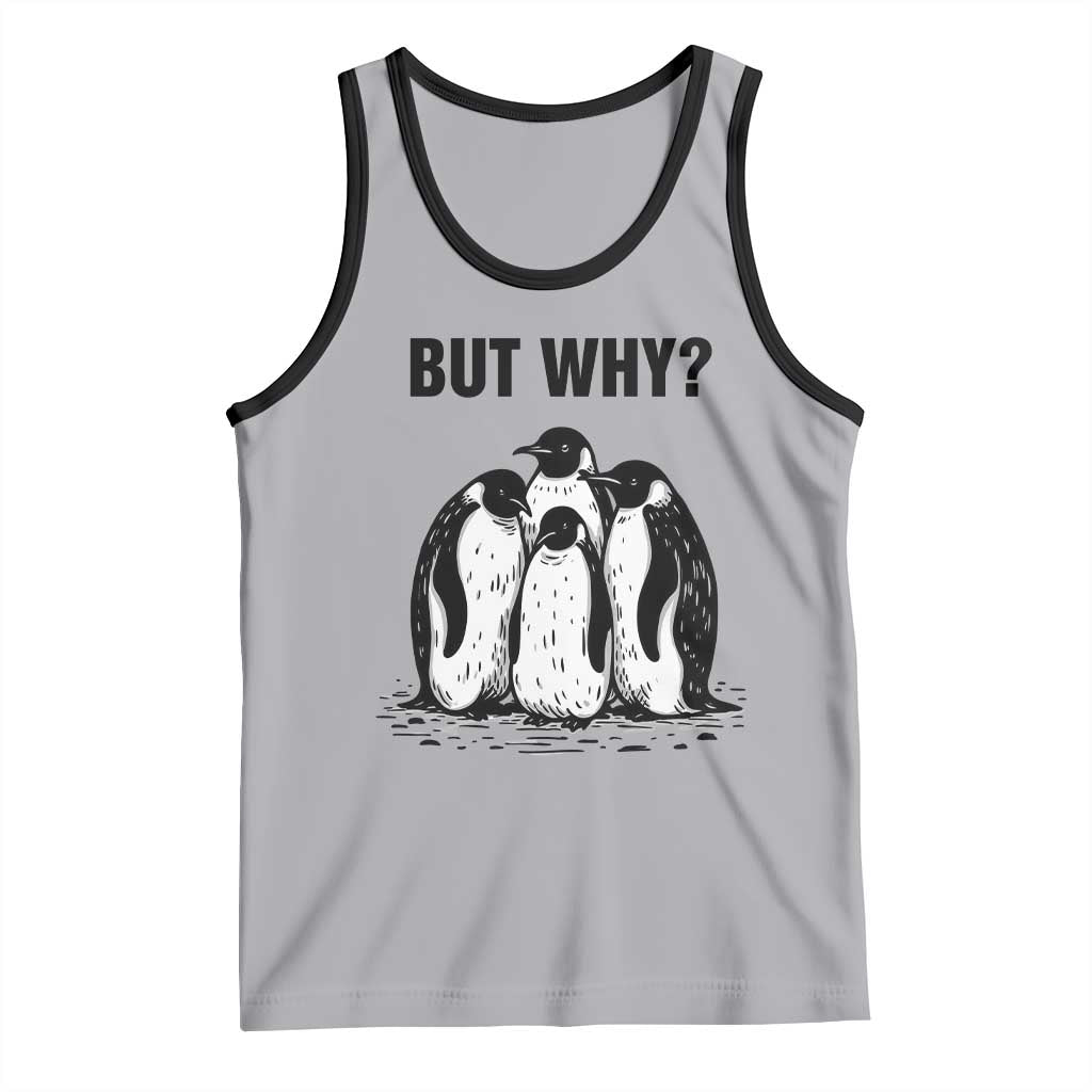 But Why Penguin Tank Top Funny Nihilist Hiking