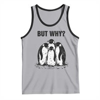 But Why Penguin Tank Top Funny Nihilist Hiking