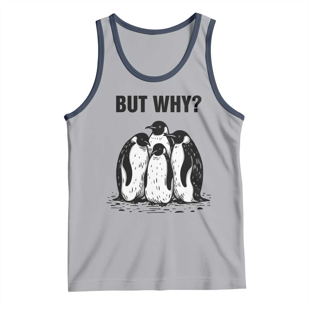 But Why Penguin Tank Top Funny Nihilist Hiking