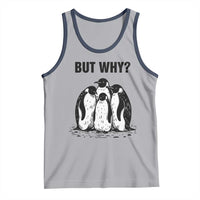 But Why Penguin Tank Top Funny Nihilist Hiking