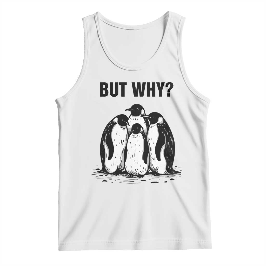 But Why Penguin Tank Top Funny Nihilist Hiking