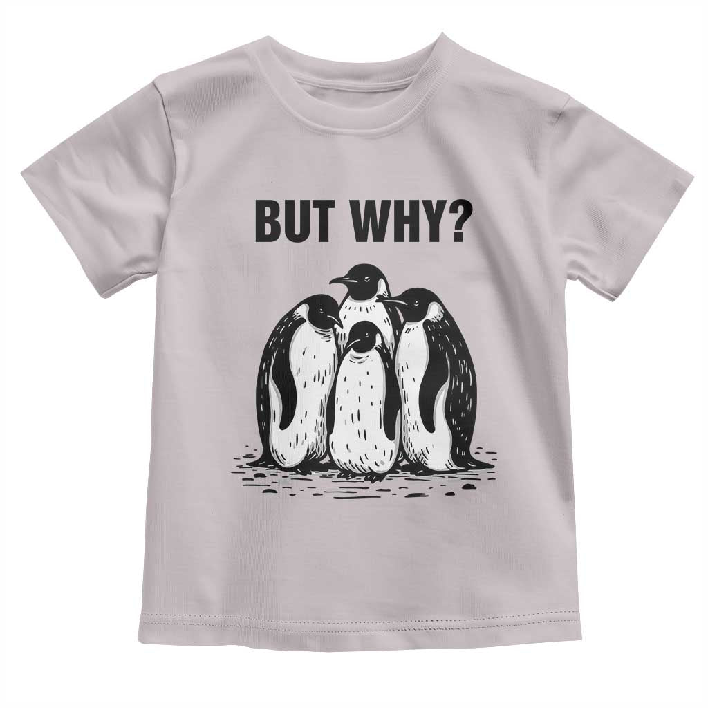 But Why Penguin Toddler T Shirt Funny Nihilist Hiking