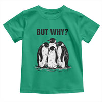 But Why Penguin Toddler T Shirt Funny Nihilist Hiking