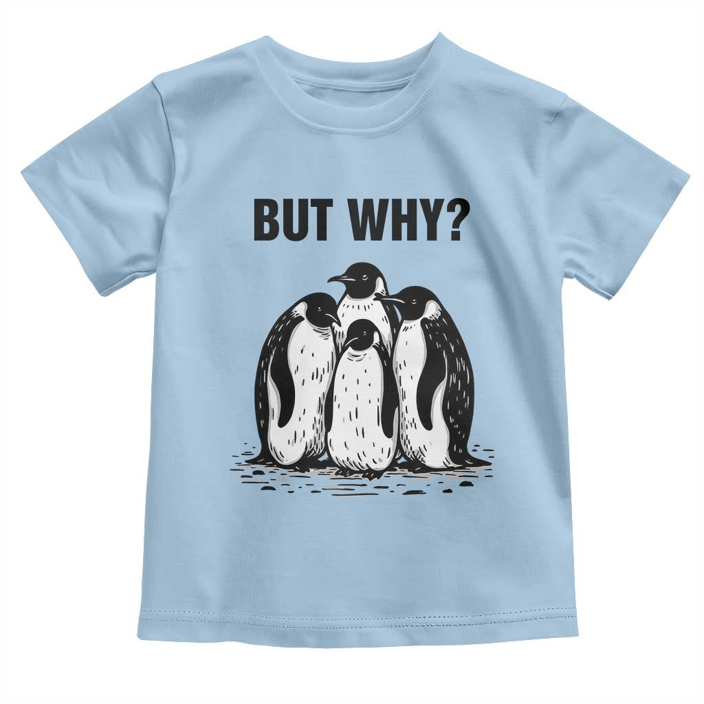 But Why Penguin Toddler T Shirt Funny Nihilist Hiking