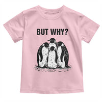 But Why Penguin Toddler T Shirt Funny Nihilist Hiking