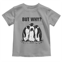 But Why Penguin Toddler T Shirt Funny Nihilist Hiking