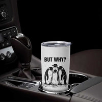 But Why Penguin Tumbler Cup Funny Nihilist Hiking