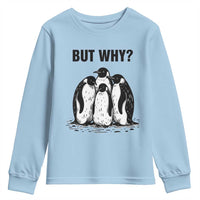But Why Penguin Youth Sweatshirt Funny Nihilist Hiking