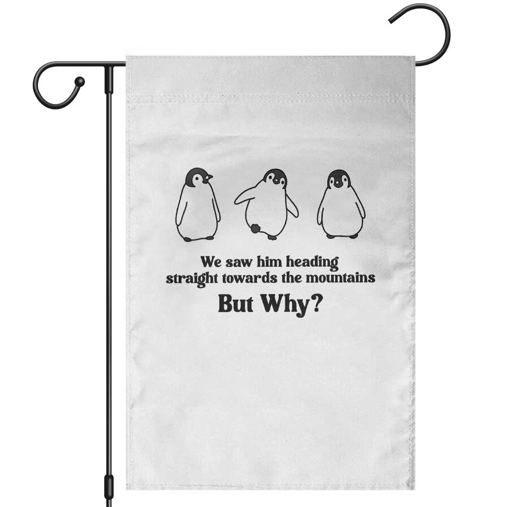 But Why Penguin Garden Flag Trendy Nihilist Sad Penguin Mountains Meme