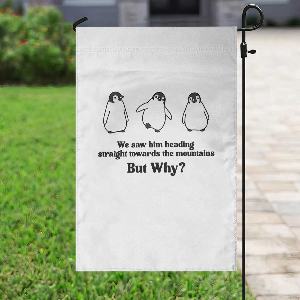 But Why Penguin Garden Flag Trendy Nihilist Sad Penguin Mountains Meme