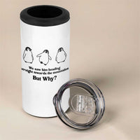 But Why Penguin 4 in 1 Can Cooler Tumbler Trendy Nihilist Sad Penguin Mountains Meme