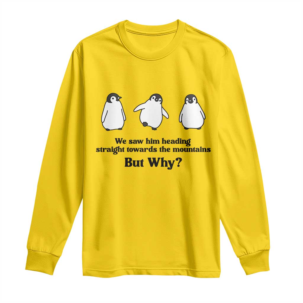But Why Penguin Long Sleeve Shirt Trendy Nihilist Sad Penguin Mountains Meme