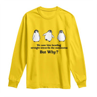 But Why Penguin Long Sleeve Shirt Trendy Nihilist Sad Penguin Mountains Meme