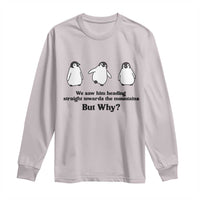 But Why Penguin Long Sleeve Shirt Trendy Nihilist Sad Penguin Mountains Meme