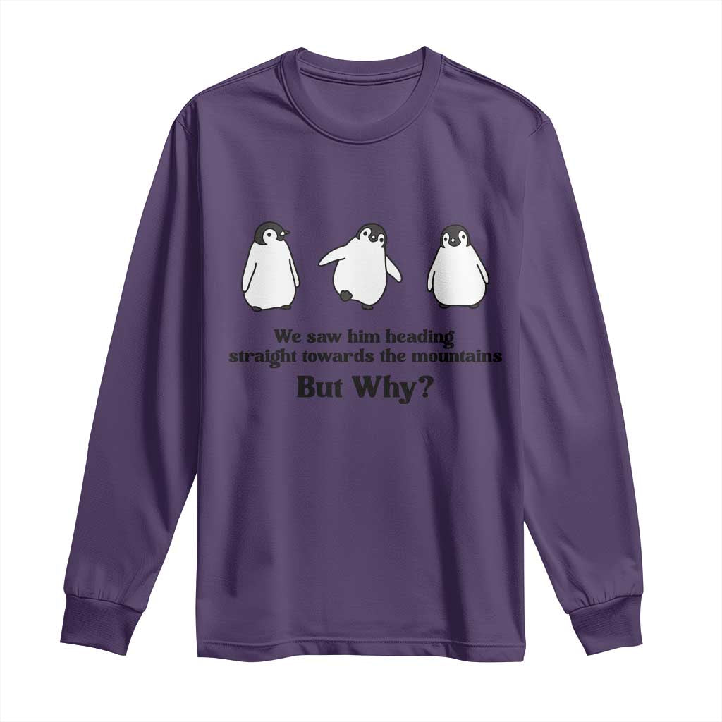 But Why Penguin Long Sleeve Shirt Trendy Nihilist Sad Penguin Mountains Meme